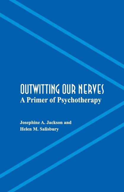 Outwitting Our Nerves: A Primer of Psychotherapy