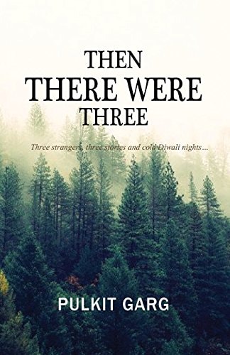 Then There Were Three Three Strangers, Three Stories and Cold Diwali Nights...