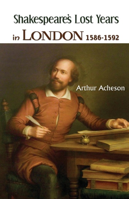 SHAKESPEARES LOST YEARS IN LONDON 1586-1592