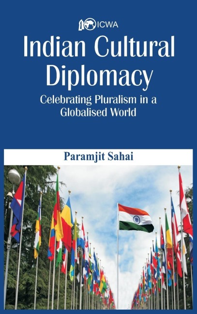 Indian Cultural Diplomacy: Celebrating Pluralism in a Globalised World