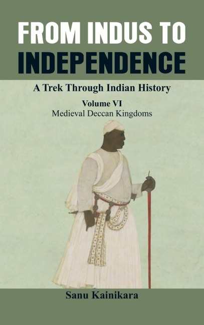 From Indus to Independence - A Trek Through Indian History: Medieval Deccan Kingdoms