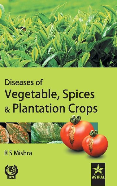 Diseases of Vegetable, Spices & Plantation Crops