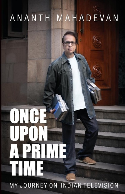 Once Upon A Prime Time: My Journey on Indian Television
