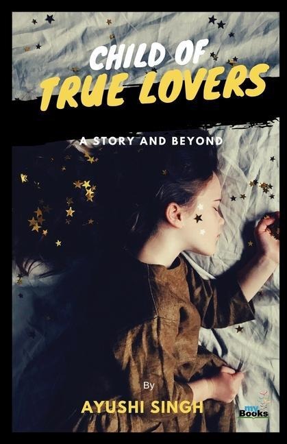 Child of True Lovers: A Story and Beyond