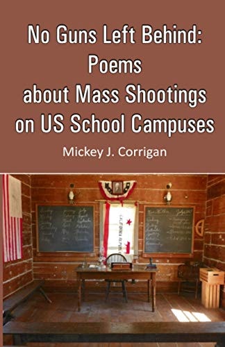 No Guns Left Behind Poems about Mass Shootings on US School Campuses