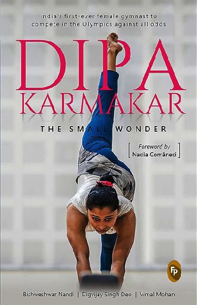 Dipa Karmakar: The Small Wonder: India's First Ever Female Gymnast to Compete in the Olympics
