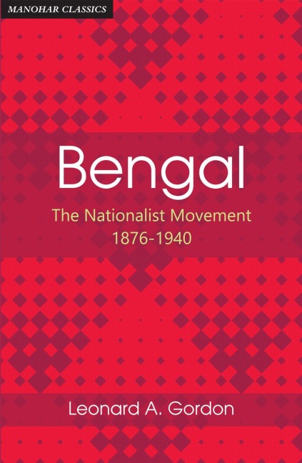 Bengal: The Nationalist Movement 1876-1940