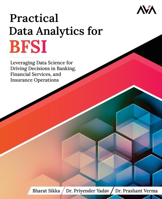 Practical Data Analytics for BFSI: Leveraging Data Science for Driving Decisions in Banking, Financial Services, and Insurance Operations