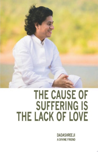 The Cause of Suffering is the Lack of Love