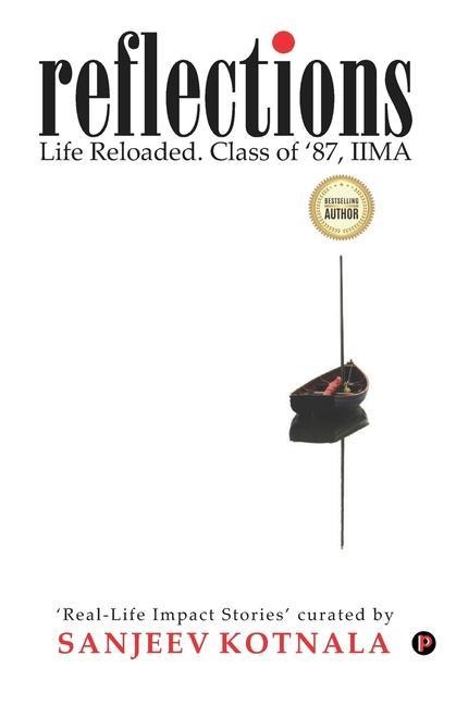Reflections: Life Reloaded. Class of 87, IIMA