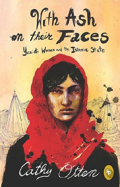 With Ash on Their Faces: Yezidi Women and the Islamic State