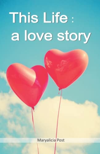 THIS LIFE A Love Story