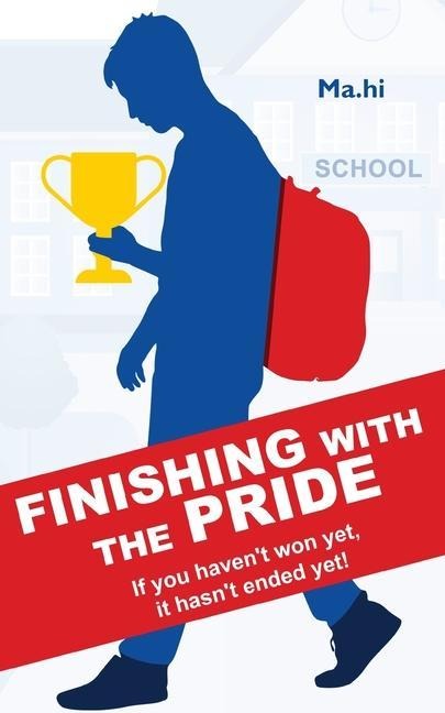 Finishing with the Pride: If you havent won yet, it hasnt ended yet!