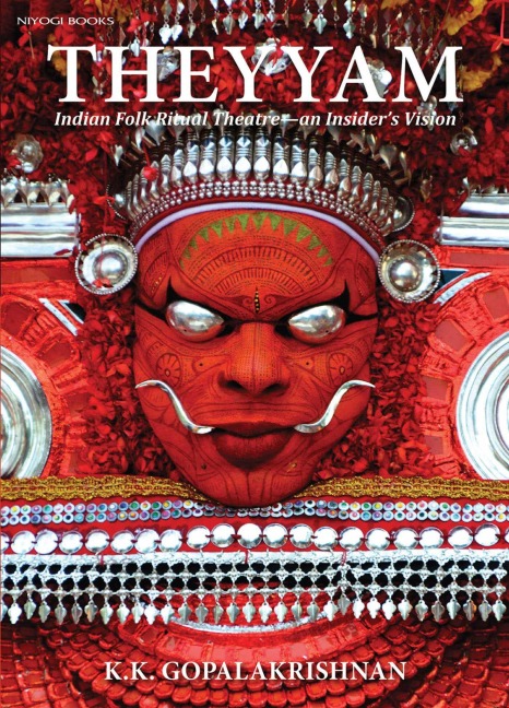 Theyyam: Indian Folk Ritual Theatre--An Insider's Vision
