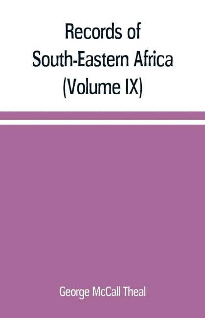 Records of South-Eastern Africa: collected in various libraries and archive departments in Europe (Volume IX)