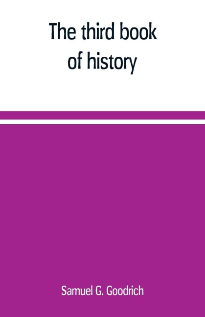 The third book of history: containing ancient history in connection with ancient geography : designed as a sequel to the First and Second books of history