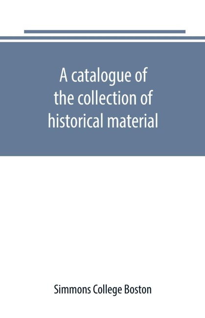A catalogue of the collection of historical material. New England History Teachers Association