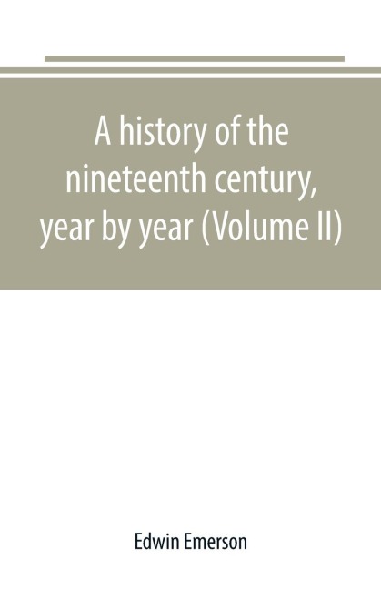 A history of the nineteenth century, year by year (Volume II)
