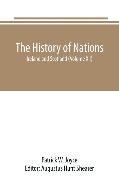 The History of Nations: Ireland and Scotland (Volume XII)