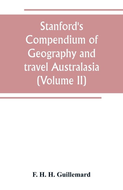 Stanfords Compendium of Geography and travel Australasia(Volume II) Malaysia and the Pacific archipelagoes