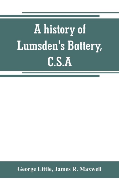 A history of Lumsdens Battery, C.S.A