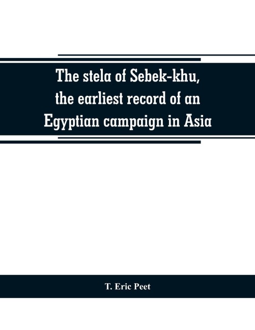 The stela of Sebek-khu, the earliest record of an Egyptian campaign in Asia