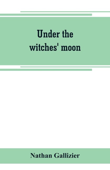 Under the witches moon; A romantic tale of mediaeval Rome
