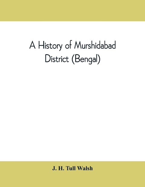 A history of Murshidabad District (Bengal): with biographies of some of its noted families