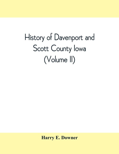 History of Davenport and Scott County Iowa (Volume II)