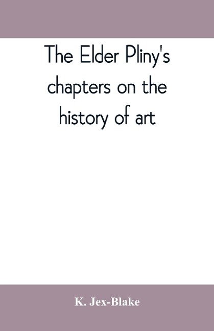 The elder Plinys chapters on the history of art
