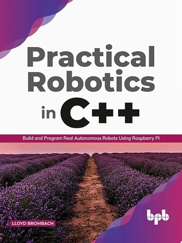 Practical Robotics in C++ Build and Program Real Autonomous Robots Using Raspberry Pi (English Edition)