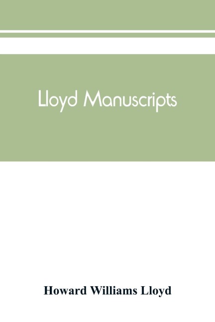 Lloyd manuscripts. Genealogics of the families of Awbrey-Vaughan, Blunston, Burbeck, Garrett, Gibbons, Heacock, Hodge, Houlston, Howard, Hunt, Jarman, Jenkin-Griffith, Jones, Knight, Knowles, Lloyd, Newman, Paschall, Paul, Pearson, Pennell, Pott, Pyle, Re