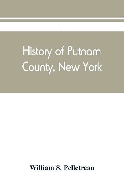History of Putnam County, New York: with biographical sketches of its prominent men