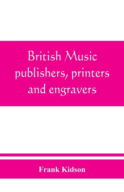 British music publishers, printers and engravers: London, Provincial, Scottish, and Irish