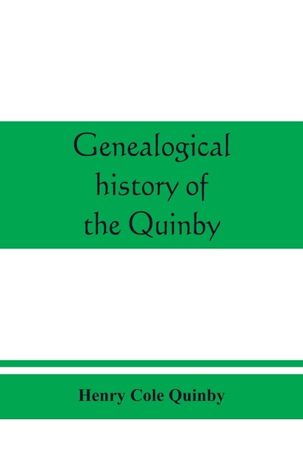 Genealogical history of the Quinby (Quimby) family in England and America