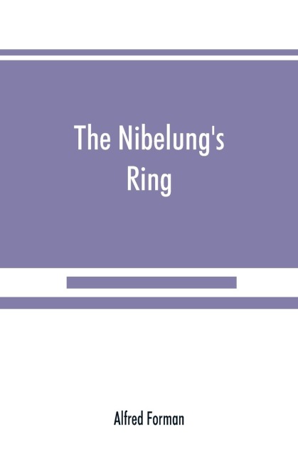 The Nibelungs ring, English words to Richard Wagners Der ring des Nibelungen, in the alliterative verse of the original