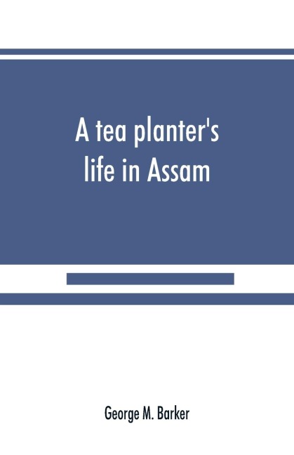 A tea planters life in Assam