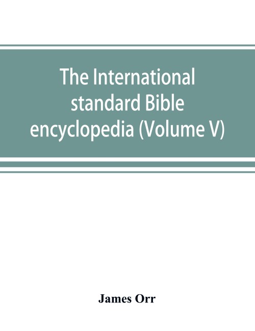 The International standard Bible encyclopedia (Volume V)