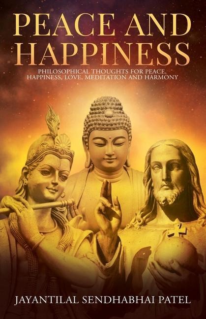 Peace and Happiness: Philosophical Thoughts for Peace, Happiness, Love, Meditation and Harmony
