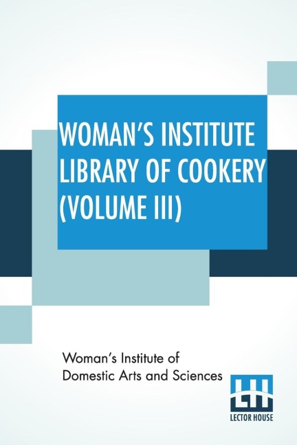 Womans Institute Library Of Cookery (Volume III): Soup, Meat, Poultry And Game, Fish And Shell Fish