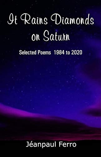 It Rains Diamonds on Saturn (Selected Poems 1984 to 2020)