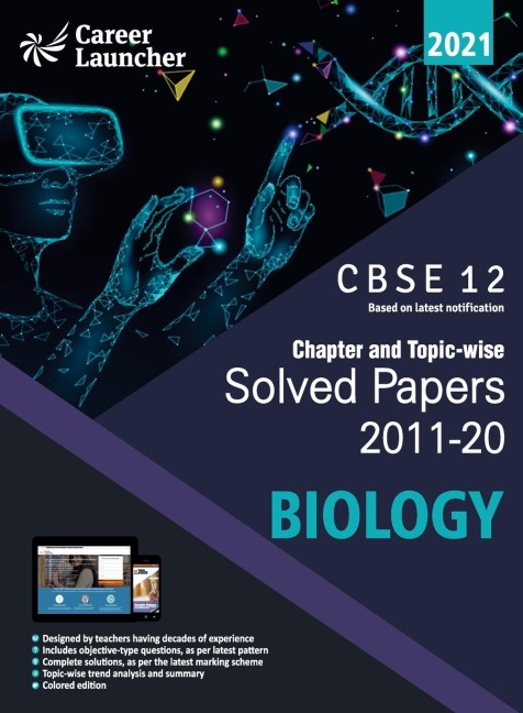 CBSE Class XII 2021 - Chapter and Topic-wise Solved Papers 2011-2020: Biology (All Sets - Delhi & All India)