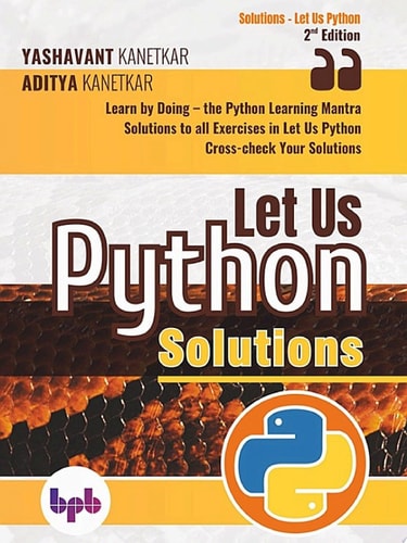 Let Us Python Solutions Learn by Doing-the Python Learning Mantra