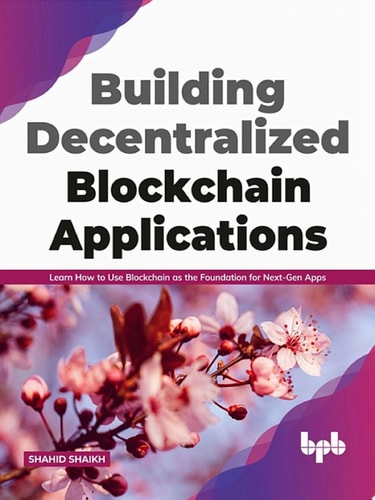 Building Decentralized Blockchain Applications Learn How to Use Blockchain as the Foundation for Next-Gen Apps (English Edition)