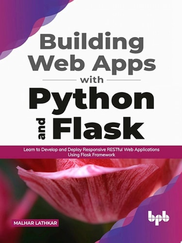 Building Web Apps with Python and Flask Learn to Develop and Deploy Responsive RESTful Web Applications Using Flask Framework (English Edition)