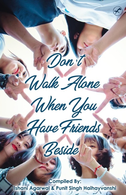 Dont Walk Alone, When You Have Friends Beside
