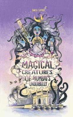 Magical Creatures of Mumbais Underbelly: Urban Fantasy Shorts