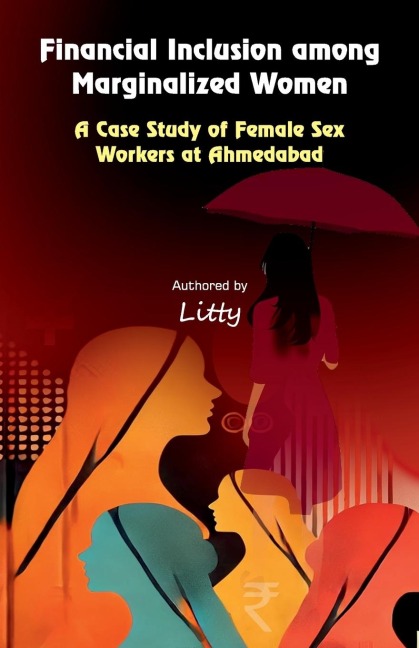 Financial Inclusion among Marginalized Women: A Case Study of Female Sex Workers at Ahmedabad