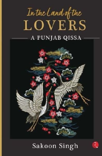 In the Land of the Lovers: A Punjab Qissa