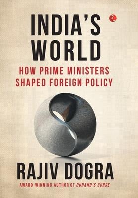 INDIAS WORLD: How prime ministers shaped foreign policy